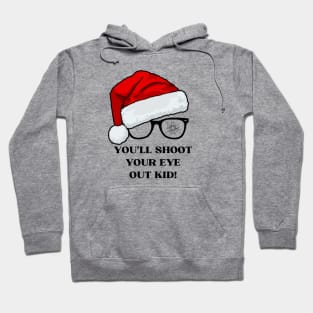 You'll Shoot Your Eye Out Kid! Hoodie